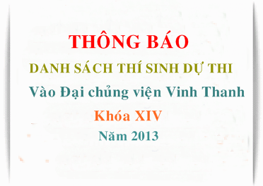 Danh sách thí sinh tham dự kỳ thi tuyển sinh vào ĐCV Vinh Thanh khóa XIV, năm 2013
